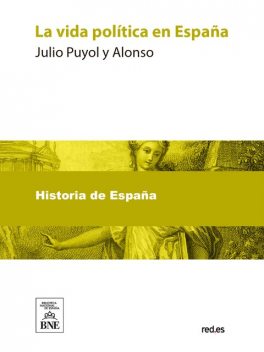 La vida política en España, Julio Puyol y Alonso