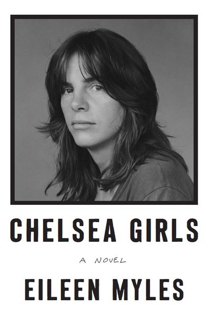 Chelsea Girls, Eileen Myles