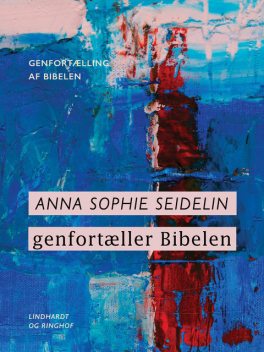 Anna Sophie Seidelin genfortæller Bibelen, Anna Sophie Seidelin