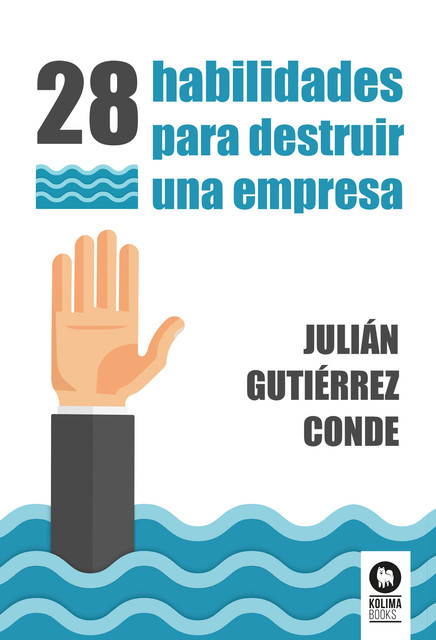 28 habilidades para destruir una empresa, Julián Gutiérrez Conde