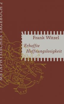 Erhoffte Hoffnungslosigkeit, Frank Witzel