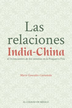 Las relaciones India-China, Mario González Castañeda
