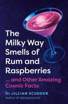 The Milky Way Smells of Rum and Raspberries, Jillian Scudder