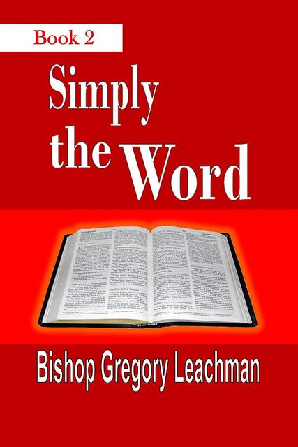Simply the Word (Book 2), Bishop Gregory Leachman
