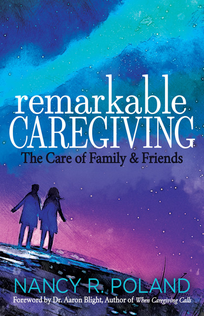 Remarkable Caregiving, Nancy R. Poland