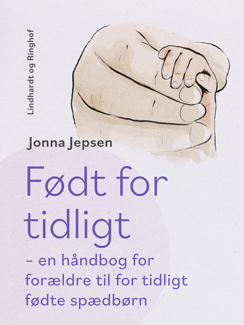 Født for tidligt – en håndbog for forældre til for tidligt fødte spædbørn, Jonna Jepsen