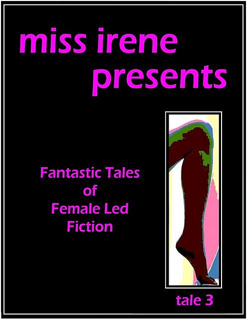 Miss Irene Presents – Tale 3, Miss Irene Clearmont
