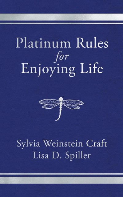 Platinum Rules for Enjoying Life, Sylvia Weinstein Craft