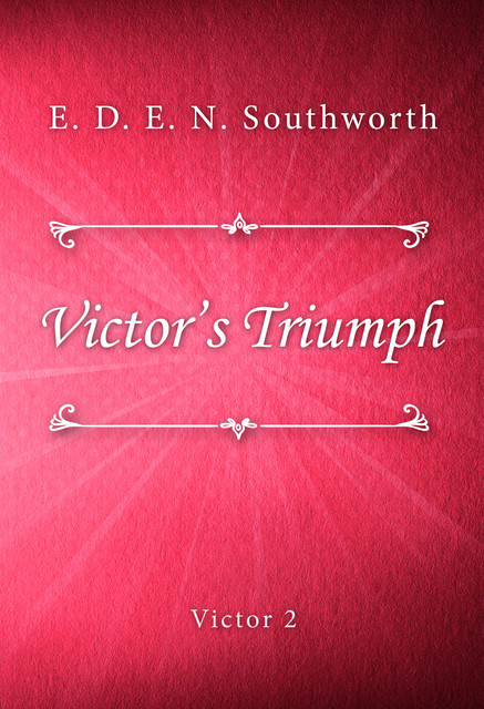 Victor’s Triumph (Victor #2), E. D. E. N. Southworth