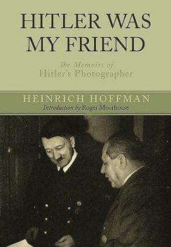 Hitler Was My Friend, Heinrich Hoffmann