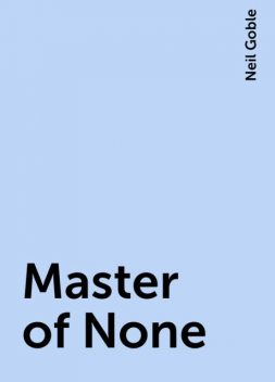Master of None, Neil Goble