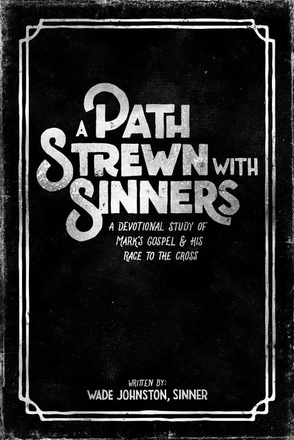 A Path Strewn with Sinners, Wade Johnston