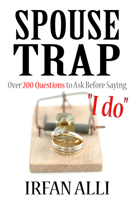 SPOUSE-TRAP Over 200 Questions to Ask Before Saying “I do”, Irfan Alli