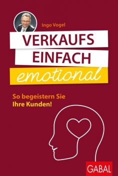 Verkaufs einfach emotional, Ingo Vogel