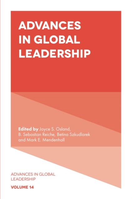 Advances in Global Leadership, B. Sebastian Reiche, Betina Szkudlarek, Joyce S. Osland, Mark E. Mendenhall