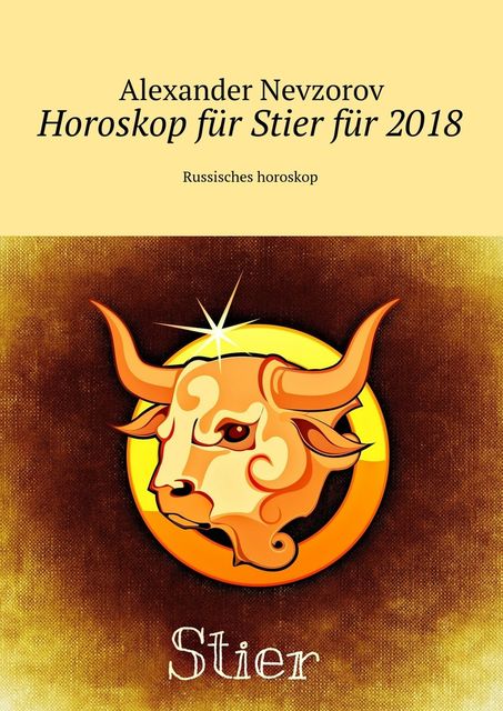 Horoskop für Stier für 2018, Alexander Nevzorov