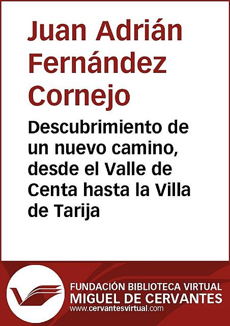 Descubrimiento de un nuevo camino, desde el Valle de Centa hasta la Villa de Tarija, Fernández Cornejo, Juan Adrián