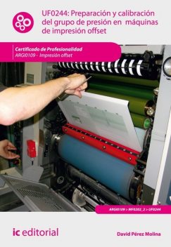 Preparación y calibración del grupo de presión en máquinas de impresión offset. ARGI0109, David Pérez Molina