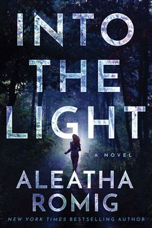 Into the Light, Aleatha Romig