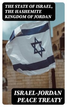 Israel–Jordan Peace Treaty, The Hashemite Kingdom of Jordan, The State of Israel