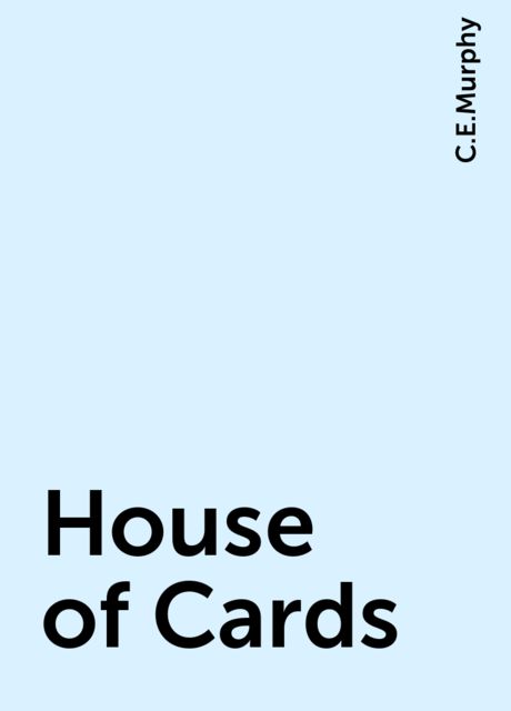 House of Cards, C.E.Murphy