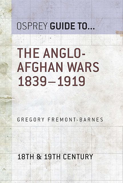 The Anglo-Afghan Wars 1839–1919, Gregory Fremont-Barnes