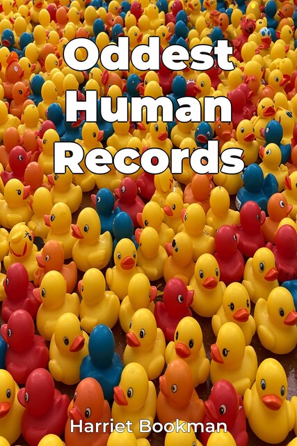 Oddest Human Records, Harriet Bookman