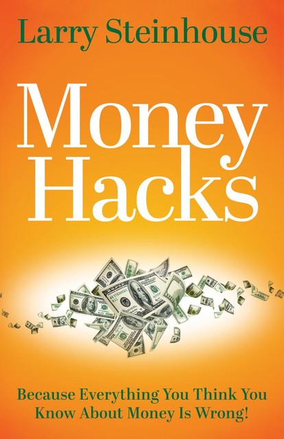 Money Hacks, Larry Steinhouse