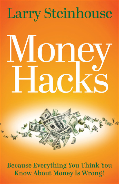 Money Hacks, Larry Steinhouse
