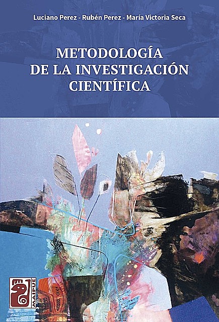 Metodología de la investigación científica, Luciano Pérez, María Victoria Seca, Rubén Perez