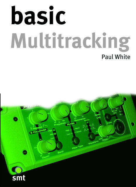 Basic Multitracking, Paul White