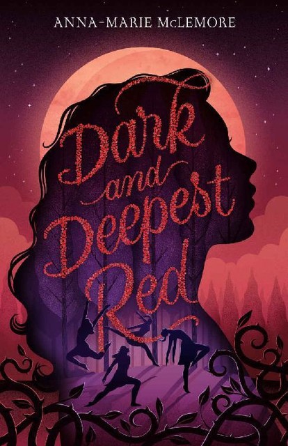 Dark and Deepest Red, Anna-Marie McLemore