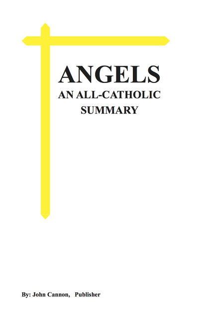 ANGELS, An All-Catholic Summary, John Cannon