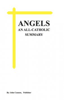 ANGELS, An All-Catholic Summary, John Cannon