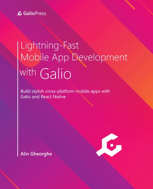 Lightning-Fast Mobile App Development with Galio, Alin Gheorghe