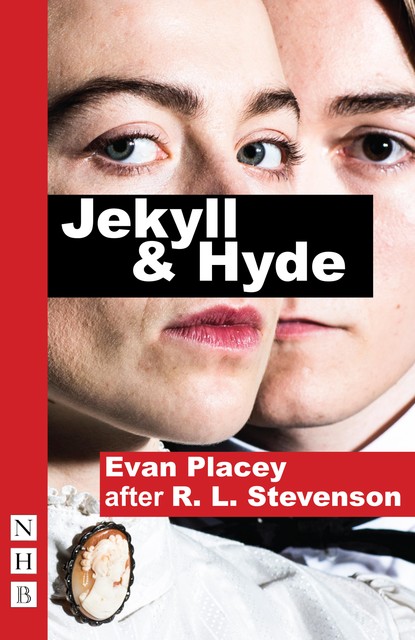 Jekyll & Hyde (NHB Modern Plays), Robert Louis Stevenson, Evan Placey