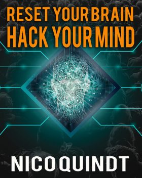 Reset your brain & Hack your mind, Nico Quindt