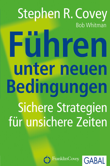 Führen unter neuen Bedingungen, Stephen Covey, Bob A. Whitman