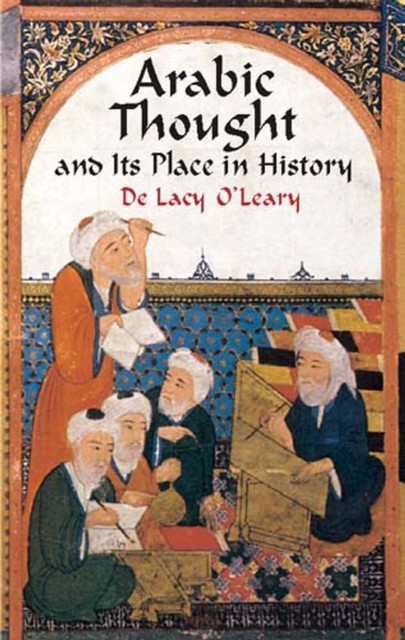 Arabic Thought and Its Place in History, De Lacy O'Leary