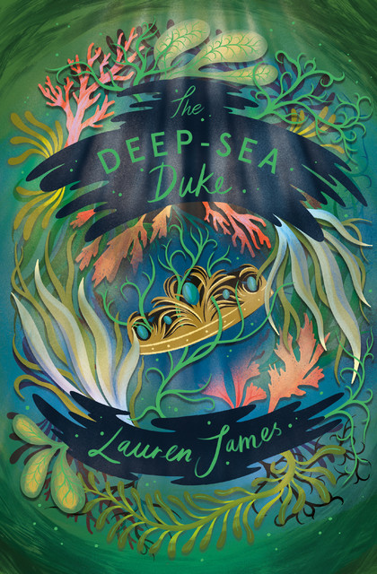 The Deep-Sea Duke, Lauren James