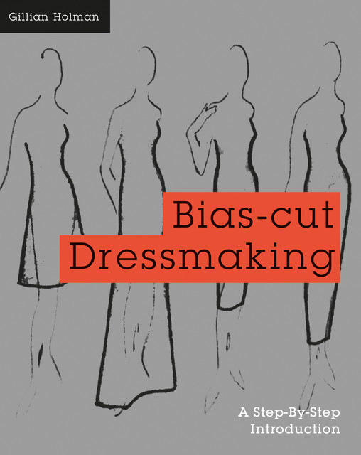 Bias-Cut Dressmaking, Gillian Holman