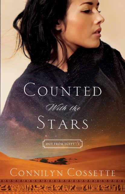 Counted With the Stars (Out From Egypt Book #1), Connilyn Cossette