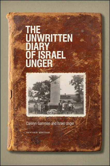 The Unwritten Diary of Israel Unger, Carolyn Gammon, Israel Unger