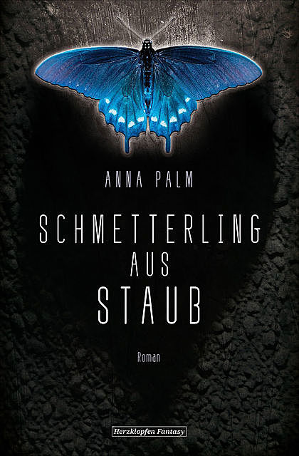 Schmetterling aus Staub, Anna Palm
