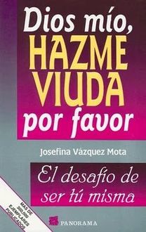 Dios Mío, Hazme Viuda Por Favor, Josefina Vázquez Mota