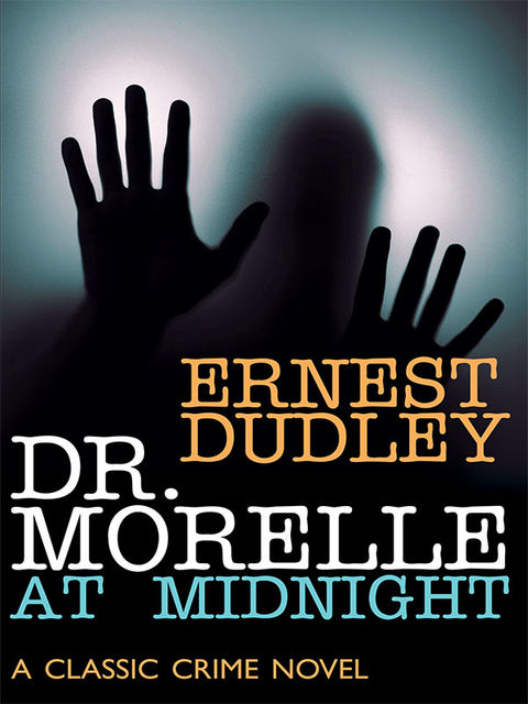 Dr. Morelle at Midnight, Ernest Dudley