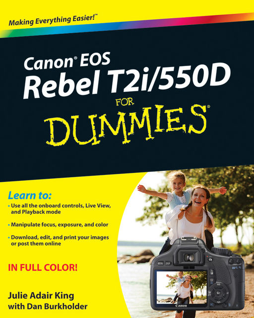 Canon EOS Rebel T2i / 550D For Dummies, Julie Adair King, Dan Burkholder