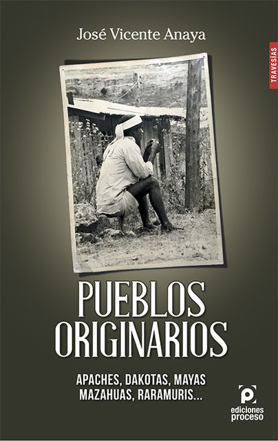 Pueblos originarios: Apaches, Dakotas, Mayas, Mazahuas, Raramuris, José Vicente Anaya