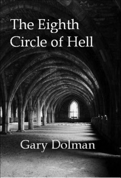 The Eighth Circle of Hell, Gary Dolman