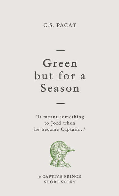 Green but for a Season, C.S. Pacat